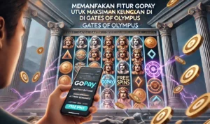 Memanfaatkan Fitur Gopay untuk Maksimalkan Keuntungan di Gates Of Olympus